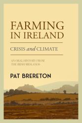 Farming in Ireland : Crisis and Climate - an Oral History from the Irish Midlands