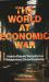 The World at Economic War : How to Rebuild Security in a Weaponized Global Economy