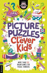 Picture Puzzles for Clever Kids® : More Than 100 Dyslexia-Friendly Brain Games for Visual Thinkers