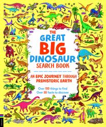 The Great Big Dinosaur Search Book : An Epic Journey Through Prehistoric Earth