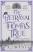 The Betrayal of Thomas True : This Year's Most Devastating, Unforgettable Historical Thriller - the SUNDAY TIMES BESTSELLER