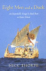 The Improbable Voyage of Eight Men and a Duck : By Reed Boat to Easter Island