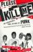 Please Kill Me : The Uncensored Oral History of Punk