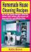 Homemade House Cleaning Recipes : Easy to Make Laundry Detergent, Dish Washer, Cleaners, Fabric Softener, Stain Remover and Many More for a Cost-Effective Living
