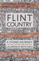 Flint Country : A Stone Journey