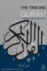 The Tracing Qur'ān : The Blessed Chapters: Word-for-Word Translation