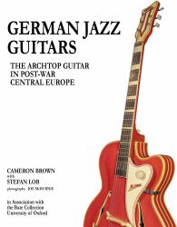 German Jazz Guitars : The Archtop Guitar in Post-War Central Europe