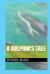 A Dolphin's Tale