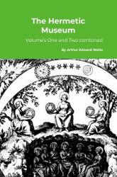The Hermetic Museum : Volume's One and Two Combined