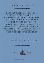 Russian Faith, Honour, and Courage Displayed in a Faithfull Narrative of the Russian Expedition by Sea (1769 And 1770) : By Rear Admiral John Elphinstone Late Commander in Chief of a Squadron of Her Imperial Majesty's Ships and Captain in His Majesty's