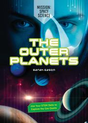 The Outer Planets : Use Your STEM Skills to Explore the Gas Giants