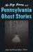 The Big Book of Pennsylvania Ghost Stories