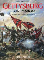 The Gettysburg Companion : The Complete Guide to America's Most Famous Battle