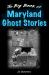 The Big Book of Maryland Ghost Stories