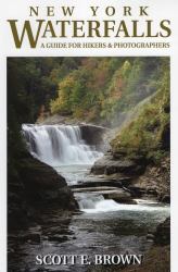 New York Waterfalls : A Guide for Hikers and Photographers