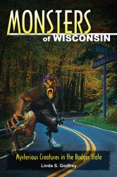 Monsters of Wisconsin : Mysterious Creatures in the Badger State