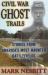 Civil War Ghost Trails : Stories from America's Most Haunted Battlefields