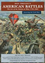 Don Troiani's American Battles : The Art of the Nation at War, 1754 - 1865