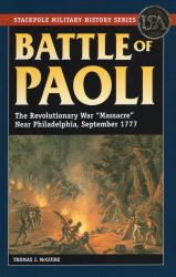 Battle of Paoli : The Revolutionary War Massacre near Philadelphia, September 1777