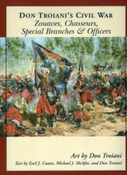 Don Troiani's Civil War : Zouaves, Chasseurs, Special Branches and Officers