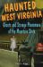 Haunted West Virginia : Ghosts and Strange Phenomena of the Mountain State