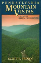Pennsylvania Mountain Vistas : A Guide for Hikers & Photographers