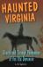 Haunted Virginia : Ghosts and Strange Phenomena of the Old Dominion Haunted Virginia : Ghosts and Strange Phenomena of the Old Dominion