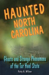 Haunted North Carolina : Ghosts and Strange Phenomena of the Tar Heel State