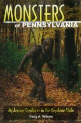 Monsters of Pennsylvania : Mysterious Creatures in the Keystone State