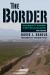 The Border : Journeys along the U. S. -Mexico Border, the World's Most Consequential Divide