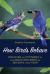 How Birds Behave : Discover the Mysteries of What Backyard Birds Do 365 Days of the Year How Birds Behave : Discover the Mysteries of What Backyard Birds Do 365 Days of the Year