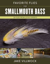 Favorite Flies for Smallmouth Bass : 50 Flies from Local Experts