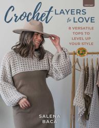 Crochet Layers to Love : 8 Versatile Tops to Level up Your Style