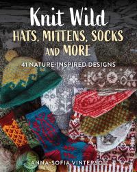 Knit Wild Hats, Mittens, Socks and More : 41 Nature-Inspired Designs