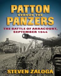 Patton Versus the Panzers : The Battle of Arracourt, September 1944