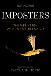 Imposters : The Flies We Fish and the Fish They Catch