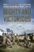 Mighty and Victorious : How the Eighth Air Force and Its First Missions Changed the Air War in Europe, 1942-43