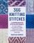 366 Knitting Stitches : A Comprehensive Stitch Dictionary of Lace, Cables, Textured Patterns, Mosaic Knitting, Stranded Colorwork, and More