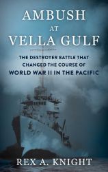 Ambush at Vella Gulf : The Destroyer Battle That Changed the Course of World War II in the Pacific