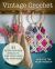 Vintage Crochet : 23 Retro-Inspired Projects for Your Home and Wardrobe