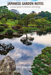 Japanese Garden Notes : A Visual Guide to Elements and Design