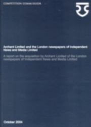Archant Limited and the London Newspapers of Independent News and Media Limited,A Report on the Acquisition by Archant Limited of the London Newspapers of Independent News and Media Limited