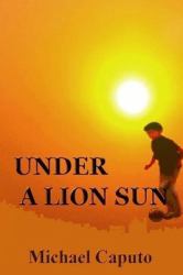 Under a Lion Sun : Chilhood Days of Joy and Sorrow in Old Calabria