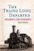 The Trains Long Departed : Ireland's Lost Railways