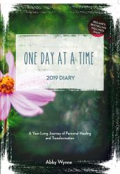 One Day at a Time Diary 2019 : A Year Long Journey of Personal Healing and Transformation - One Day at a Time