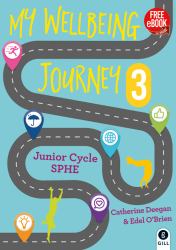 My Wellbeing Journey 3 : For Junior Cycle SPHE
