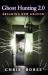 Ghost Hunting 2. 0 : Breaking New Ground