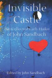 Invisible Castle : The Collected Haiku of John Sandbach