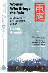 Woman Who Brings the Rain : A Memoir of Hokkaido, Japan