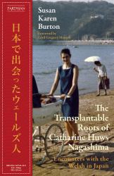 The Transplantable Roots of Catharine Huws Nagashima : Encounters with the Welsh in Japan